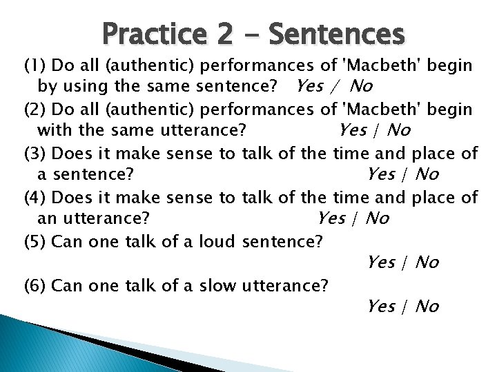 Practice 2 - Sentences (1) Do all (authentic) performances of 'Macbeth' begin by using