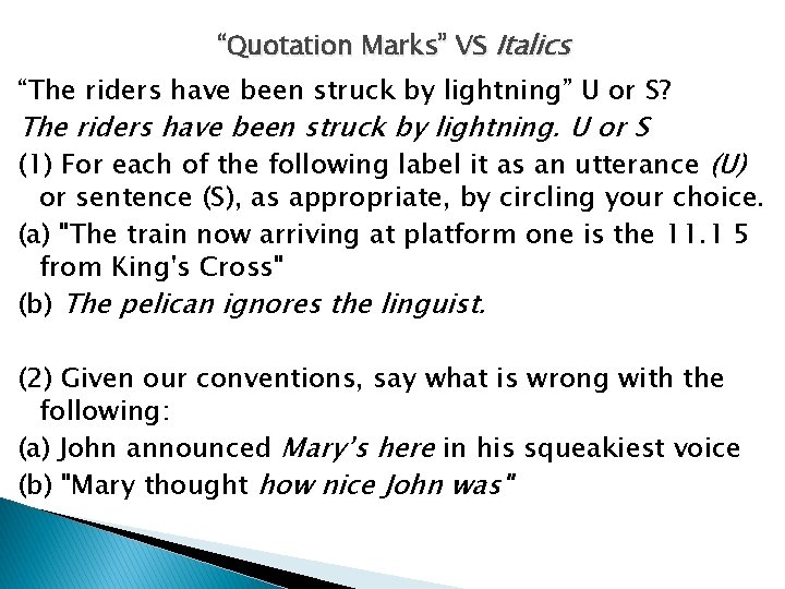 “Quotation Marks” VS Italics “The riders have been struck by lightning” U or S?