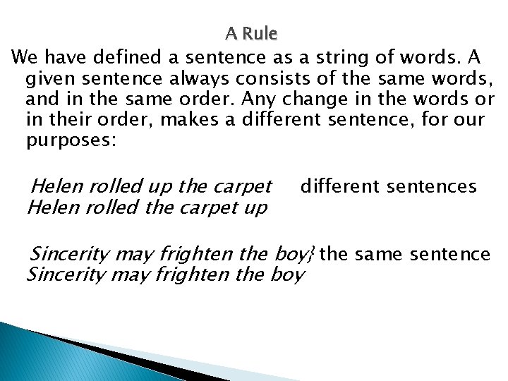 A Rule We have defined a sentence as a string of words. A given