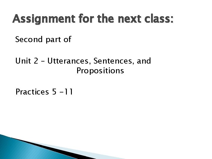 Assignment for the next class: Second part of Unit 2 – Utterances, Sentences, and
