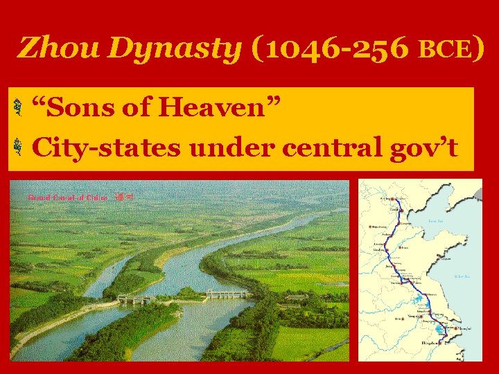 Zhou Dynasty (1046 -256 BCE) “Sons of Heaven” City-states under central gov’t 