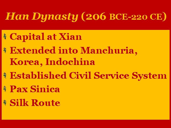 Han Dynasty (206 BCE-220 CE) Capital at Xian Extended into Manchuria, Korea, Indochina Established