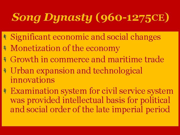 Song Dynasty (960 -1275 CE) Significant economic and social changes Monetization of the economy