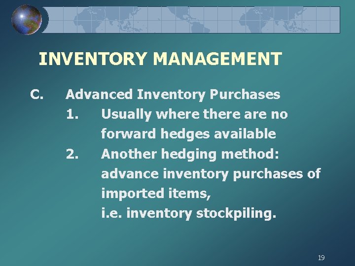 INVENTORY MANAGEMENT C. Advanced Inventory Purchases 1. Usually where there are no forward hedges