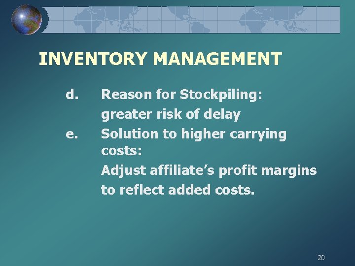 INVENTORY MANAGEMENT d. e. Reason for Stockpiling: greater risk of delay Solution to higher