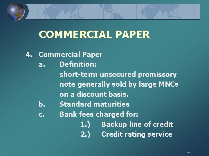 COMMERCIAL PAPER 4. Commercial Paper a. Definition: short-term unsecured promissory note generally sold by