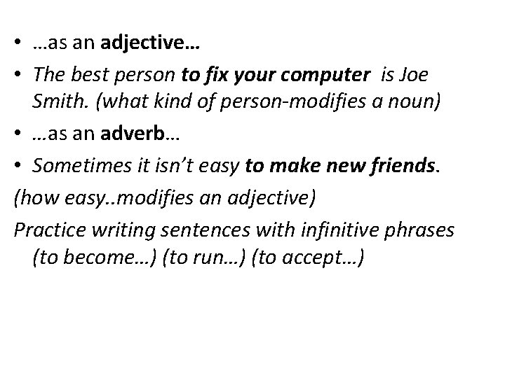  • …as an adjective… • The best person to fix your computer is