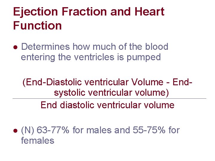 Ejection Fraction and Heart Function l Determines how much of the blood entering the Ejection Fraction and Heart Function l Determines how much of the blood entering the
