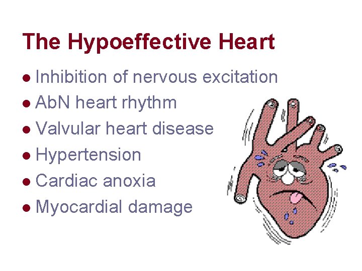 The Hypoeffective Heart Inhibition of nervous excitation l Ab. N heart rhythm l Valvular The Hypoeffective Heart Inhibition of nervous excitation l Ab. N heart rhythm l Valvular