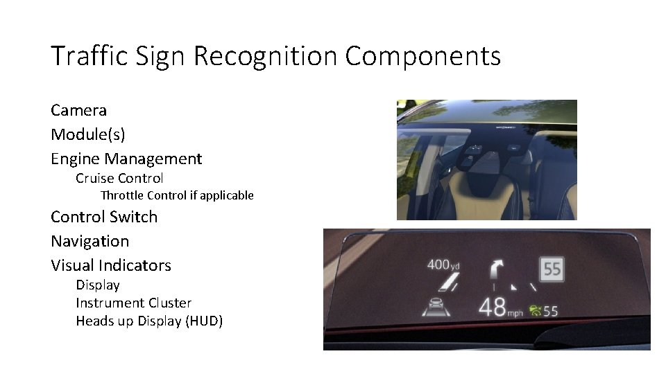 Traffic Sign Recognition Components Camera Module(s) Engine Management Cruise Control Throttle Control if applicable