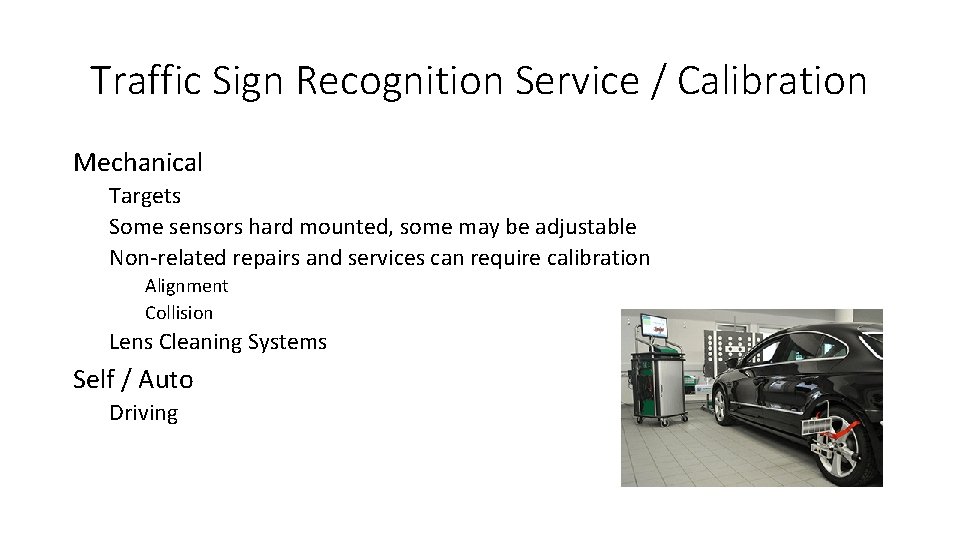 Traffic Sign Recognition Service / Calibration Mechanical Targets Some sensors hard mounted, some may