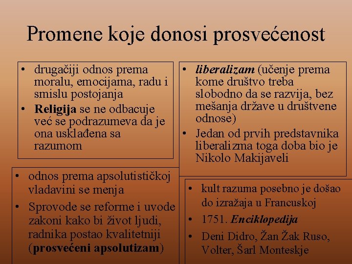 Promene koje donosi prosvećenost • drugačiji odnos prema moralu, emocijama, radu i smislu postojanja