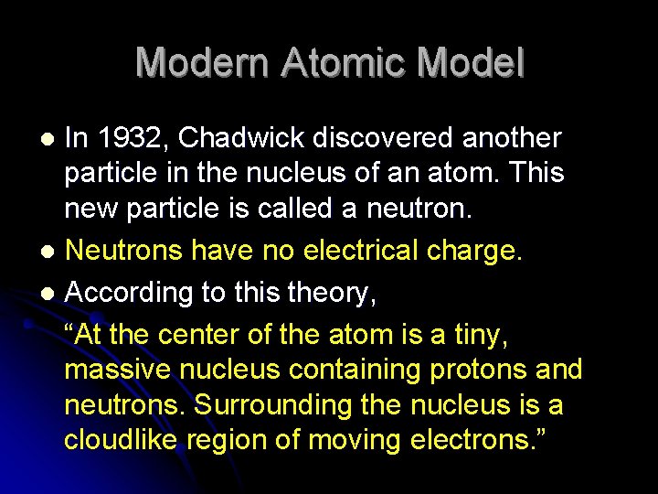 Modern Atomic Model In 1932, Chadwick discovered another particle in the nucleus of an
