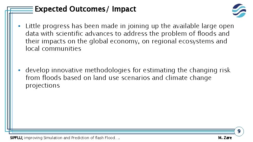 Expected Outcomes/ Impact • Little progress has been made in joining up the available