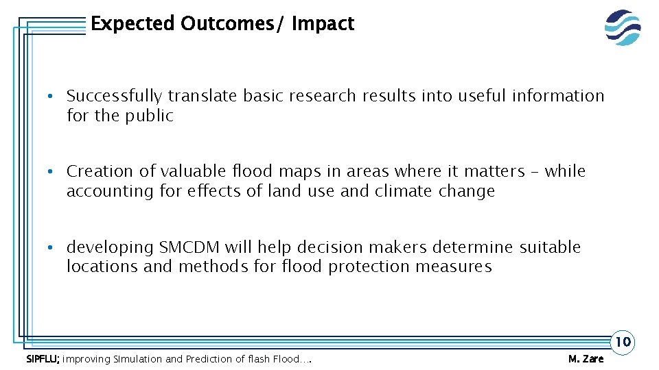 Expected Outcomes/ Impact • Successfully translate basic research results into useful information for the