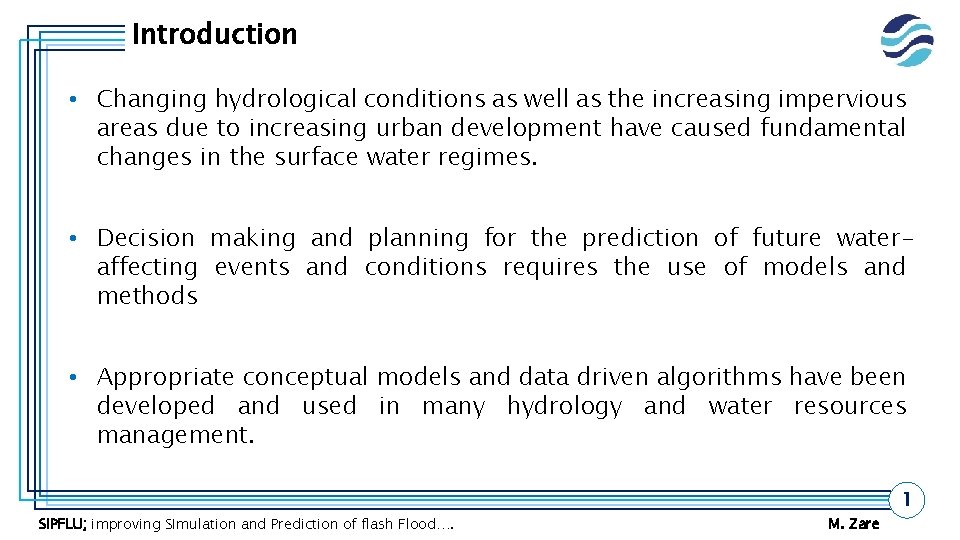 Introduction • Changing hydrological conditions as well as the increasing impervious areas due to