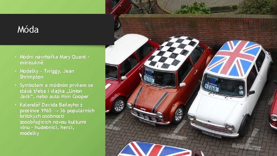 Móda • Módní návrhářka Mary Quant – minisukně • Modelky - Twiggy, Jean Shrimpton