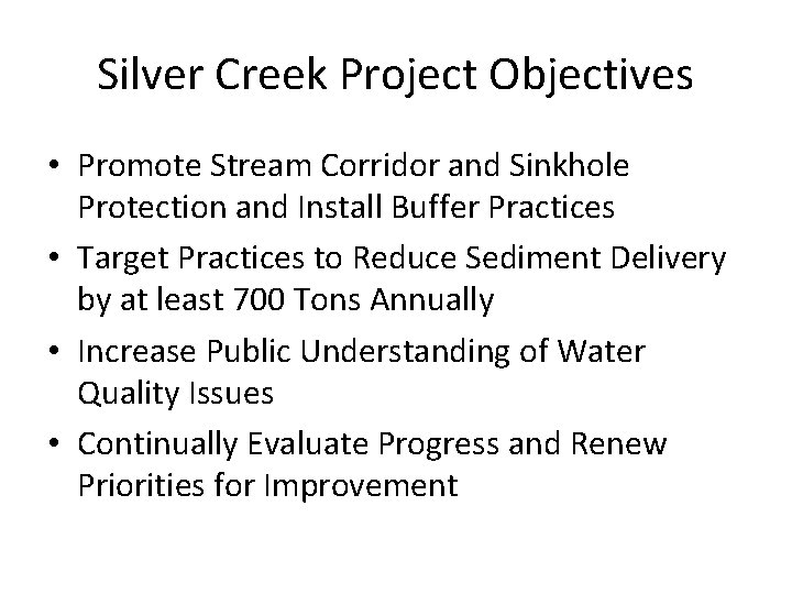 Silver Creek Project Objectives • Promote Stream Corridor and Sinkhole Protection and Install Buffer