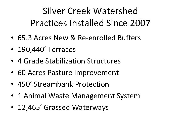 Silver Creek Watershed Practices Installed Since 2007 • • 65. 3 Acres New &