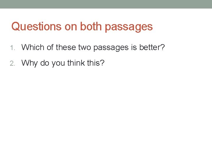 Questions on both passages 1. Which of these two passages is better? 2. Why