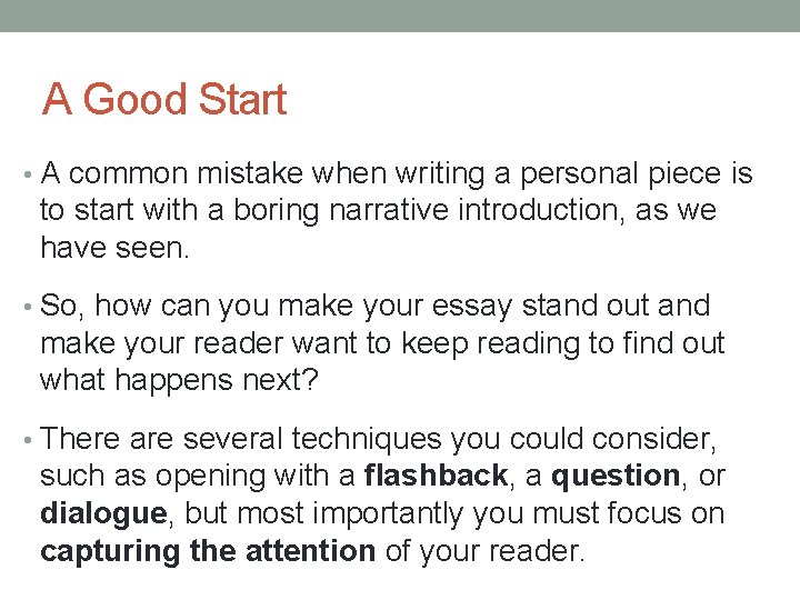 A Good Start • A common mistake when writing a personal piece is to