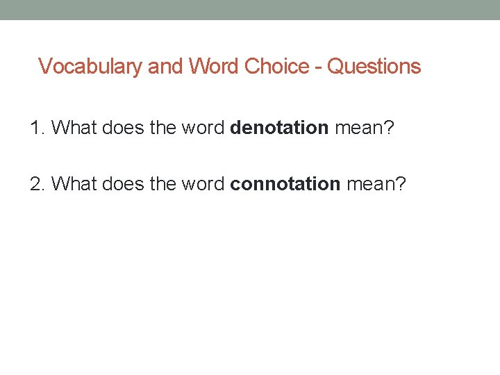 Vocabulary and Word Choice - Questions 1. What does the word denotation mean? 2.