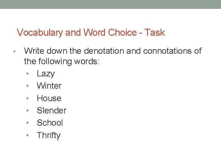 Vocabulary and Word Choice - Task • Write down the denotation and connotations of
