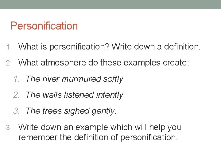 Personification 1. What is personification? Write down a definition. 2. What atmosphere do these