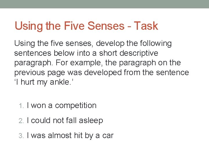 Using the Five Senses - Task Using the five senses, develop the following sentences