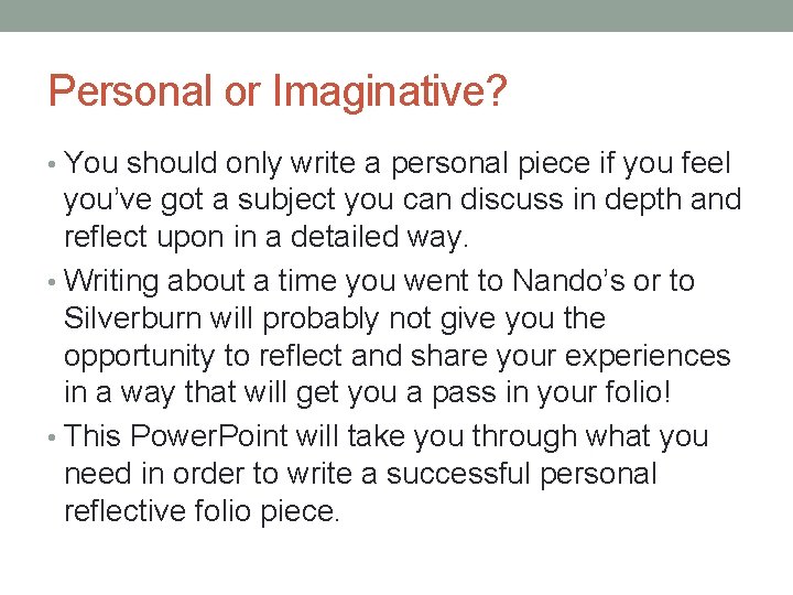 Personal or Imaginative? • You should only write a personal piece if you feel