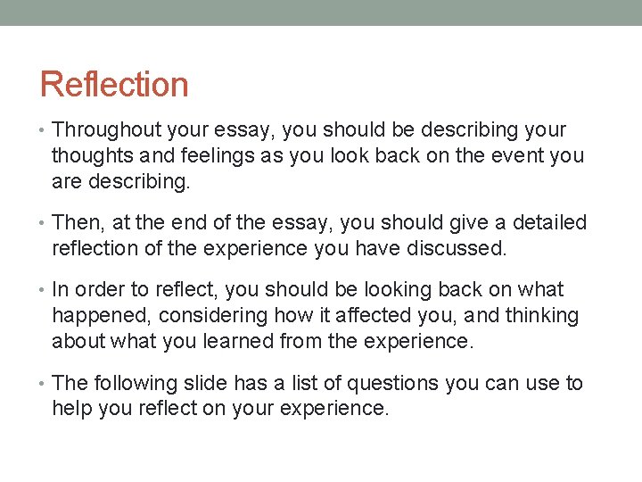 Reflection • Throughout your essay, you should be describing your thoughts and feelings as