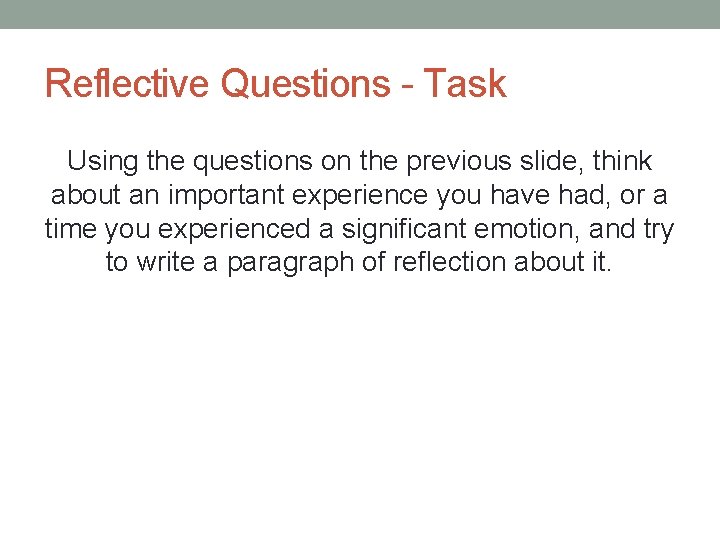 Reflective Questions - Task Using the questions on the previous slide, think about an