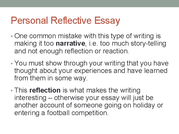Personal Reflective Essay • One common mistake with this type of writing is making