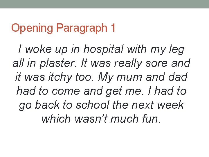 Opening Paragraph 1 I woke up in hospital with my leg all in plaster.