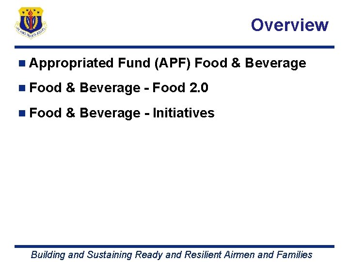 Overview n Appropriated Fund (APF) Food & Beverage n Food & Beverage - Food