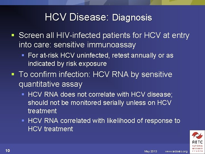 HCV Disease: Diagnosis § Screen all HIV-infected patients for HCV at entry into care: