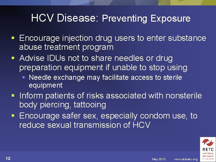 HCV Disease: Preventing Exposure § Encourage injection drug users to enter substance abuse treatment