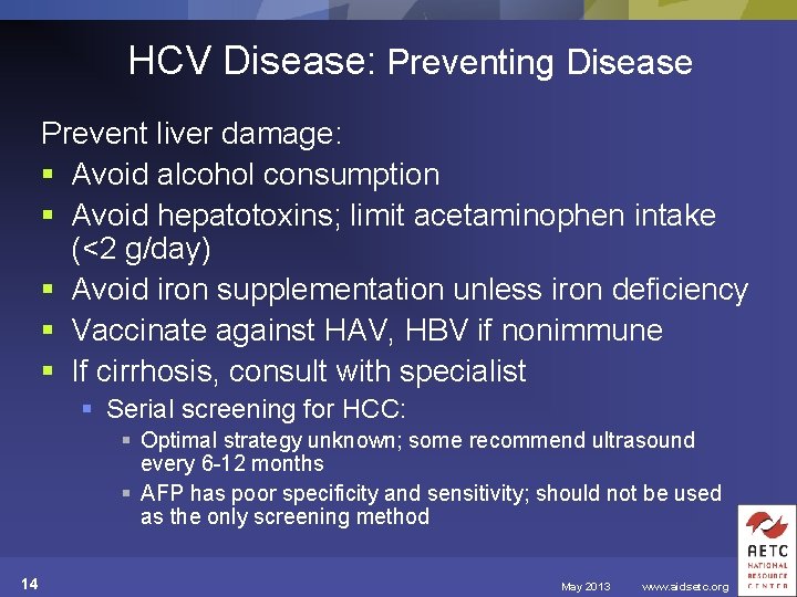 HCV Disease: Preventing Disease Prevent liver damage: § Avoid alcohol consumption § Avoid hepatotoxins;