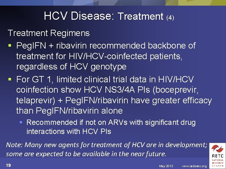 HCV Disease: Treatment (4) Treatment Regimens § Peg. IFN + ribavirin recommended backbone of