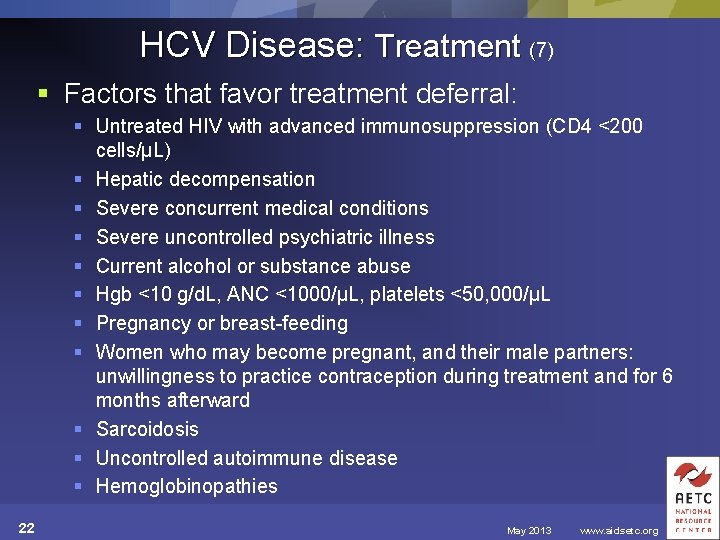 HCV Disease: Treatment (7) § Factors that favor treatment deferral: § Untreated HIV with