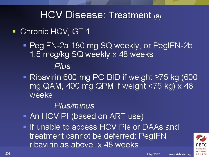 HCV Disease: Treatment (9) § Chronic HCV, GT 1 § Peg. IFN-2 a 180