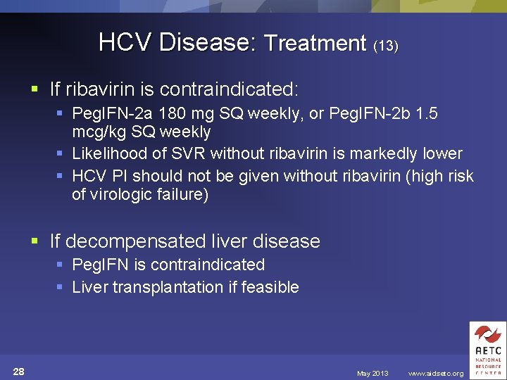 HCV Disease: Treatment (13) § If ribavirin is contraindicated: § Peg. IFN-2 a 180