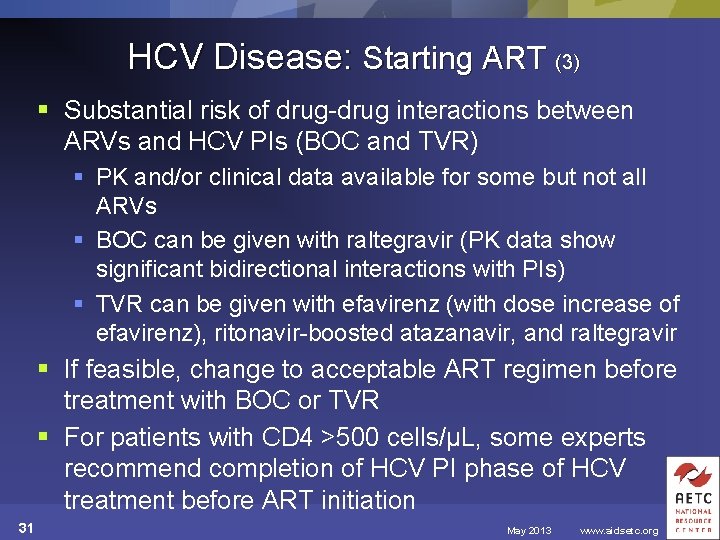 HCV Disease: Starting ART (3) § Substantial risk of drug-drug interactions between ARVs and