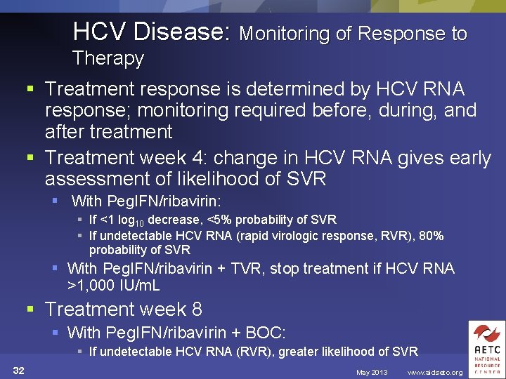 HCV Disease: Monitoring of Response to Therapy § Treatment response is determined by HCV