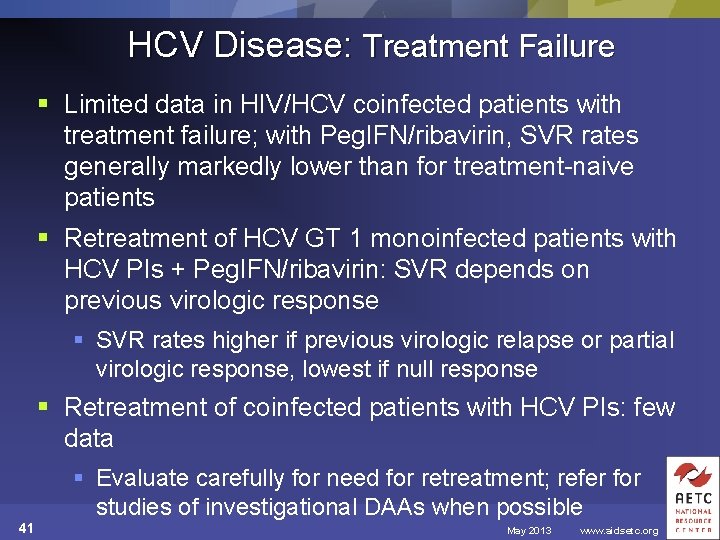 HCV Disease: Treatment Failure § Limited data in HIV/HCV coinfected patients with treatment failure;