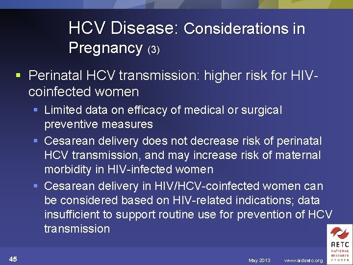 HCV Disease: Considerations in Pregnancy (3) § Perinatal HCV transmission: higher risk for HIVcoinfected