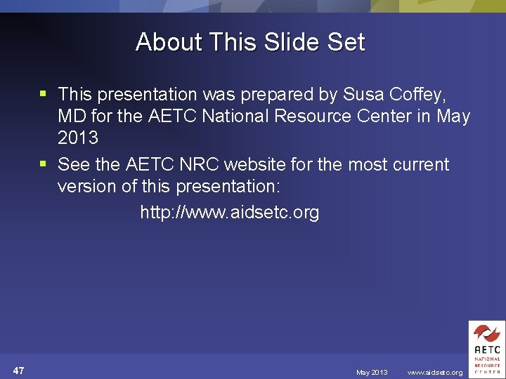About This Slide Set § This presentation was prepared by Susa Coffey, MD for