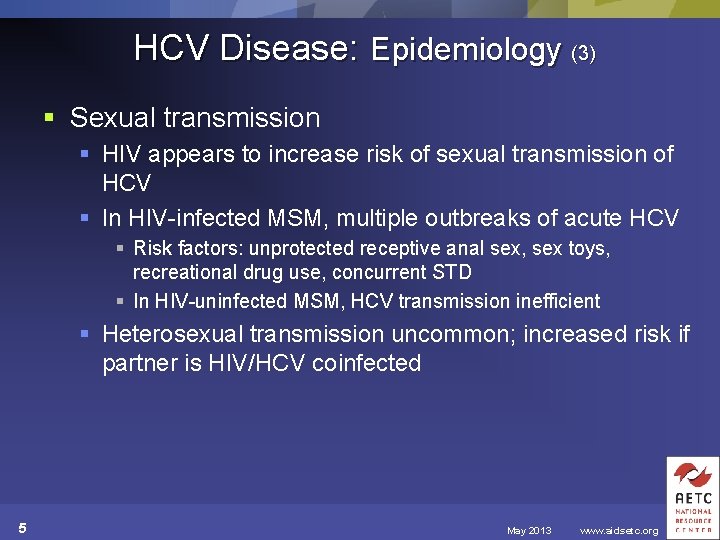 HCV Disease: Epidemiology (3) § Sexual transmission § HIV appears to increase risk of