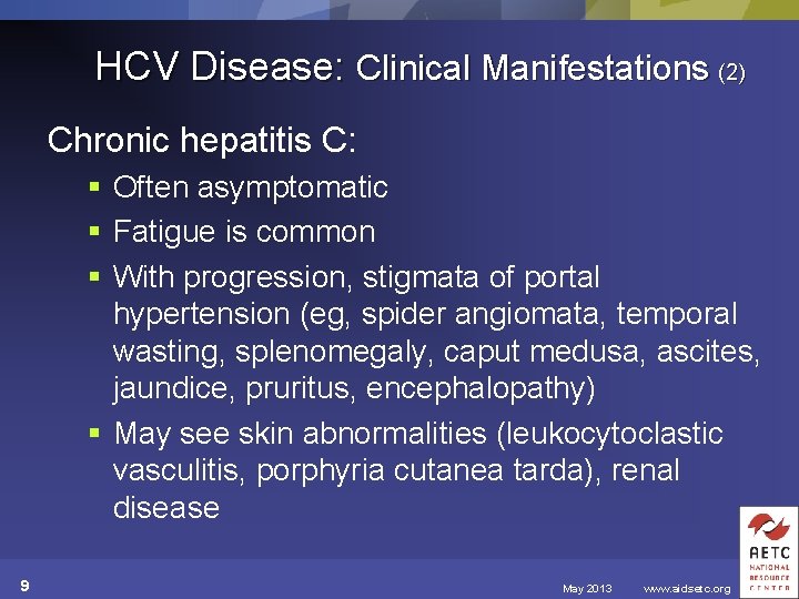HCV Disease: Clinical Manifestations (2) Chronic hepatitis C: § Often asymptomatic § Fatigue is