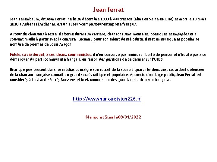 Jean ferrat Jean Tenenbaum, dit Jean Ferrat, né le 26 décembre 1930 à Vaucresson